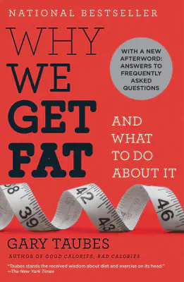 Cover for Why We Get Fat and what to Do about it