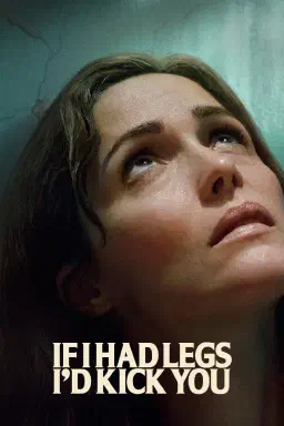 Poster for If I Had Legs I'd Kick You